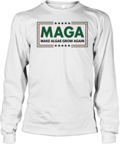 Maga make algae grow again  Long Sleeved T-shirt