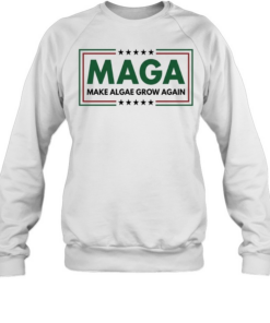 Maga make algae grow again  Unisex Sweatshirt