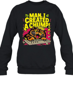 Man I created a chump cat keyboard graphic  Unisex Sweatshirt