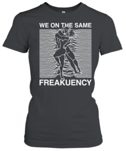 Man and woman we on the same freakuency Classic Women's T-shirt