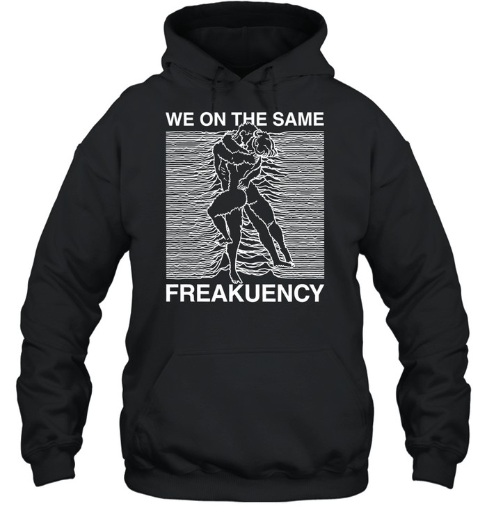 Man and woman we on the same freakuency Unisex Hoodie