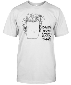 Man dang you’re looking good today  Classic Men's T-shirt