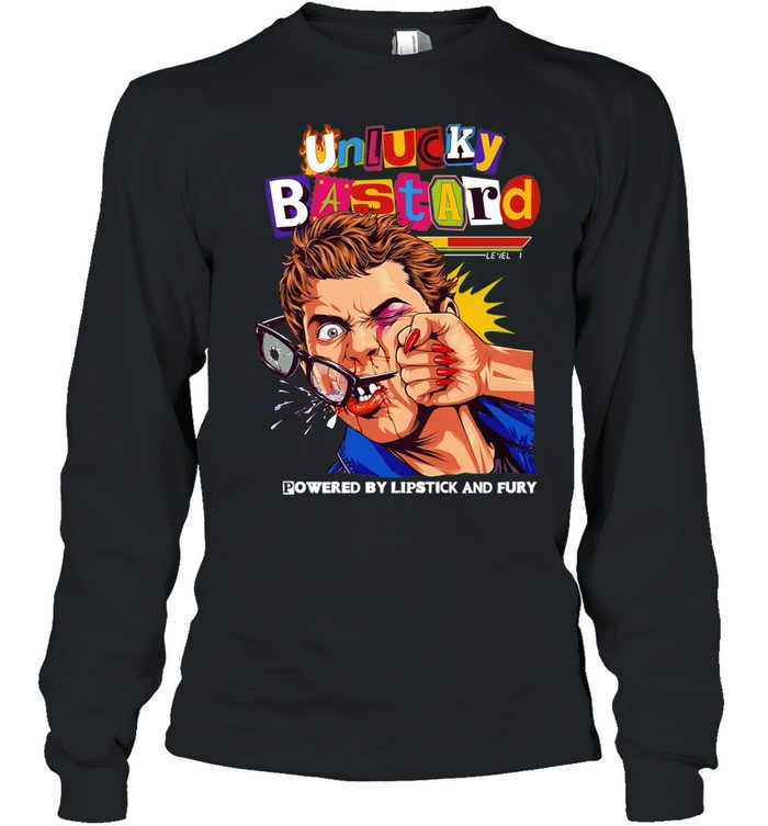 Man unlucky bastard powered by lipstick and fury T Long Sleeved T-shirt