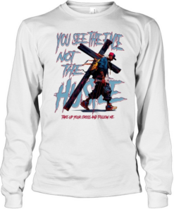 Man you see the face not the hustle take up your cross and follow me Long Sleeved T-shirt