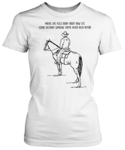 Maybe life feels heavy right now cuz you’re becomin someone you’ve never been before T Classic Women's T-shirt