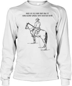 Maybe life feels heavy right now cuz you’re becomin someone you’ve never been before T Long Sleeved T-shirt