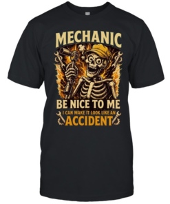 Mechanic Be Nice To Me I Can Make It Look Like An Accident T Classic Men's T-shirt