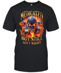 Medicated But Still Ain’t Right  Classic Men's T-shirt