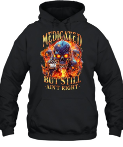 Medicated But Still Ain’t Right  Unisex Hoodie