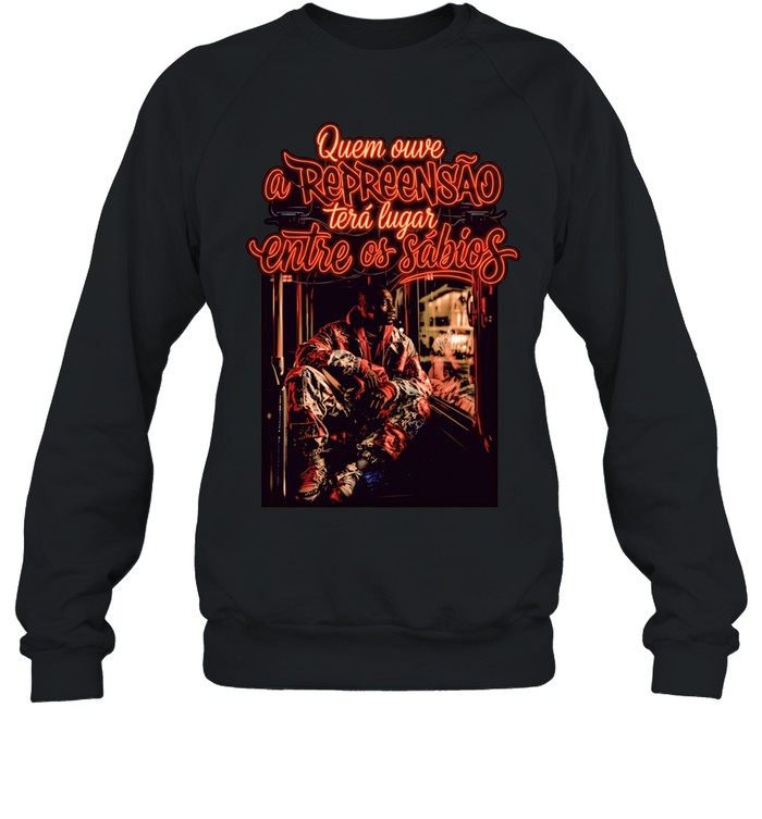 Mem quem ouve a repreensao tera lugar entre os sabios Unisex Sweatshirt