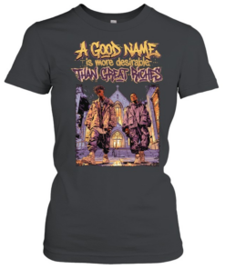 Men a good name is more desirable than great riches  Classic Women's T-shirt