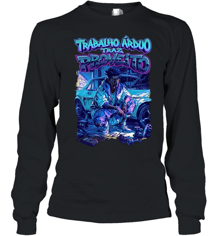 Men trabalho arduo traz proveito Long Sleeved T-shirt