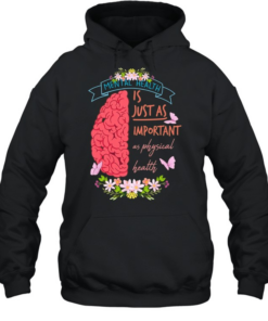 Mental health is just as important as physical health  Unisex Hoodie