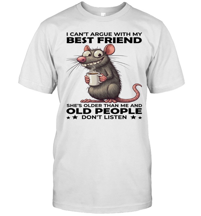 Mouse I Can't Argue With My Best Friend She's Older Than Me And Old People Don't Listen Classic Men's T-shirt