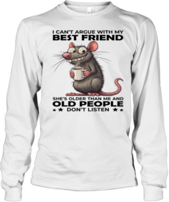 Mouse I Can't Argue With My Best Friend She's Older Than Me And Old People Don't Listen Long Sleeved T-shirt