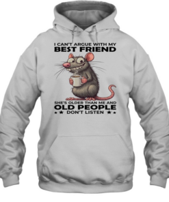 Mouse I Can't Argue With My Best Friend She's Older Than Me And Old People Don't Listen Unisex Hoodie