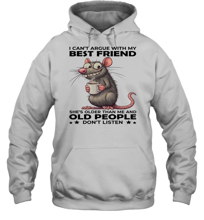 Mouse I Can't Argue With My Best Friend She's Older Than Me And Old People Don't Listen Unisex Hoodie