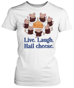 Mouse live laugh hail cheese all hail the mighty cheese T Classic Women's T-shirt