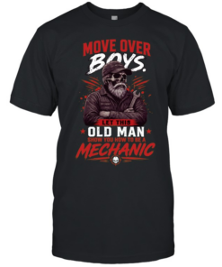 Move Over Boys Let A Old Man Show You How To Be A Mechanic T Classic Men's T-shirt