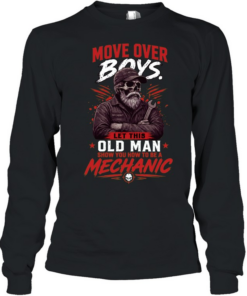 Move Over Boys Let A Old Man Show You How To Be A Mechanic T Long Sleeved T-shirt