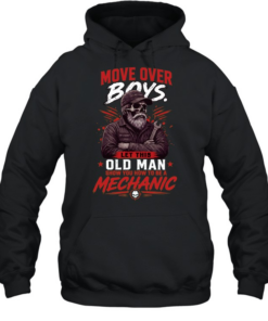 Move Over Boys Let A Old Man Show You How To Be A Mechanic T Unisex Hoodie