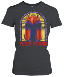 Mutatis Mutandis Mankind has always feared what it doesn’t understand Classic Women's T-shirt