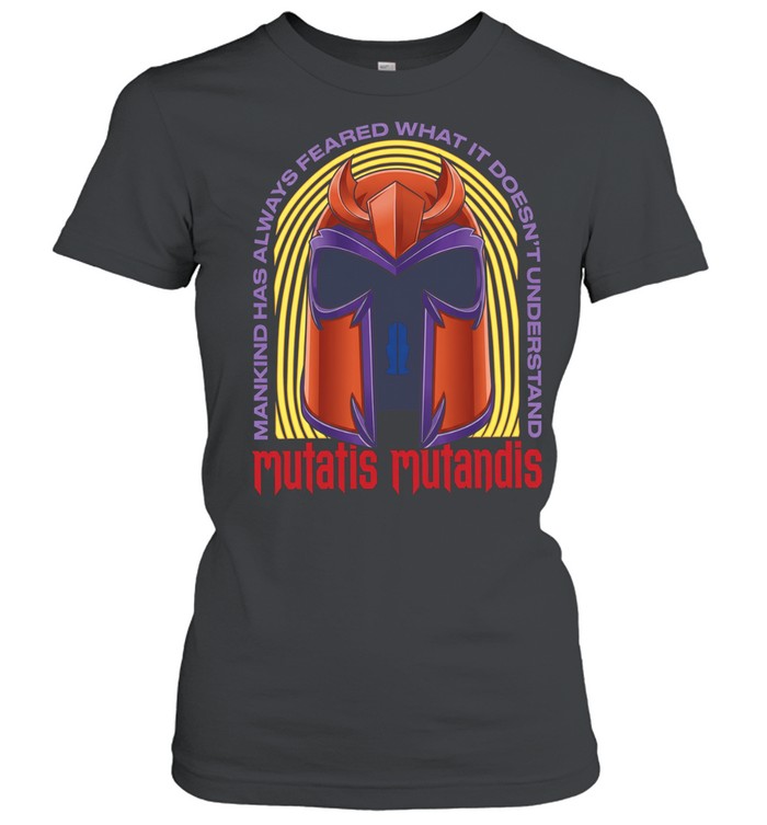 Mutatis Mutandis Mankind has always feared what it doesn’t understand Classic Women's T-shirt