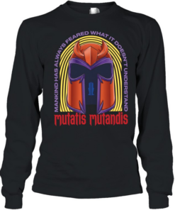 Mutatis Mutandis Mankind has always feared what it doesn’t understand Long Sleeved T-shirt