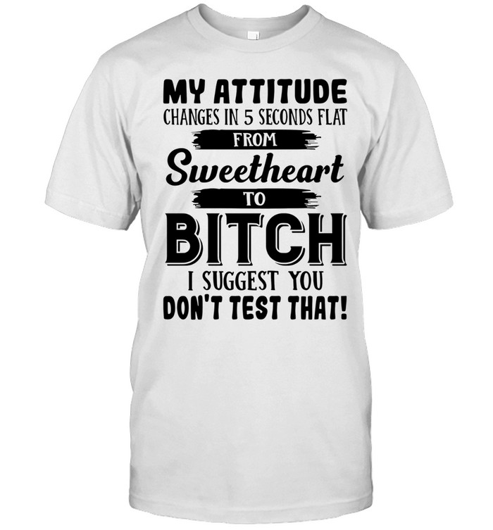 My Attitude Changes In 5 Seconds Flat T Classic Men's T-shirt