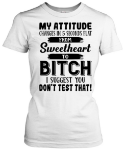 My Attitude Changes In 5 Seconds Flat T Classic Women's T-shirt