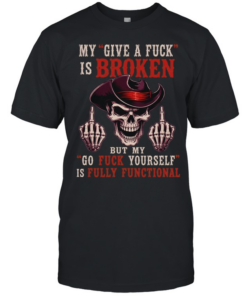 My Give A Fuck Is Broken But My Go Fuck Yourself Is Fully Functional T Classic Men's T-shirt