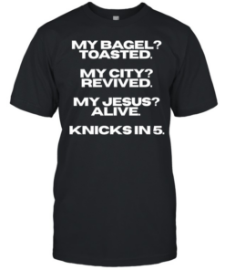 My bagel toasted my city revived my Jesus alive Knicks in 5 T Classic Men's T-shirt