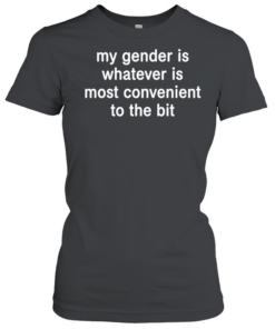My gender is whatever most convenient to the bit Classic Women's T-shirt
