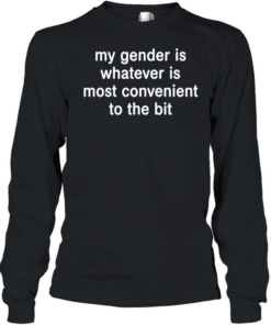 My gender is whatever most convenient to the bit Long Sleeved T-shirt