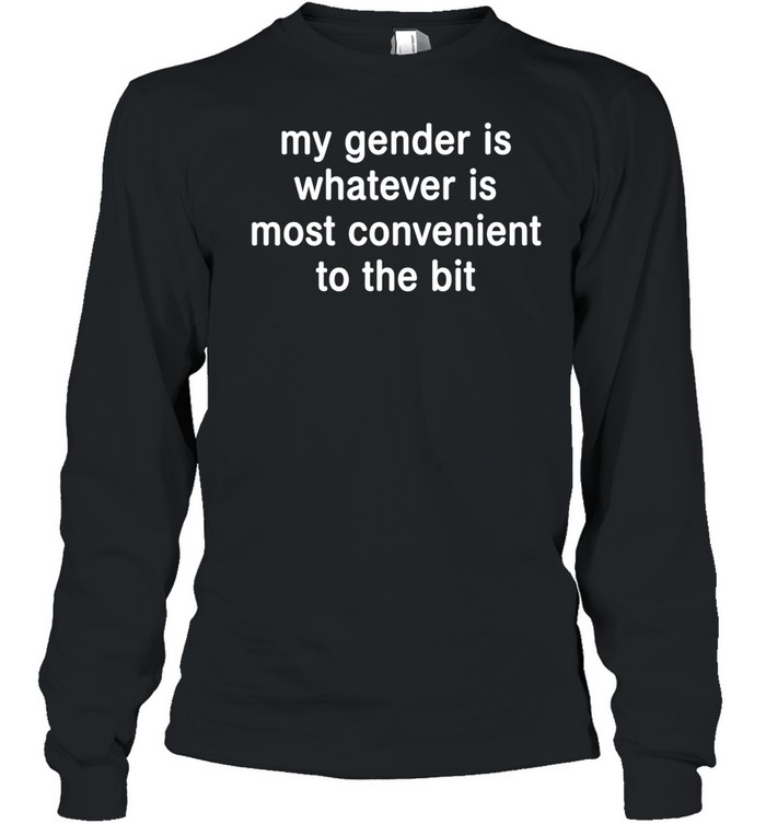 My gender is whatever most convenient to the bit Long Sleeved T-shirt