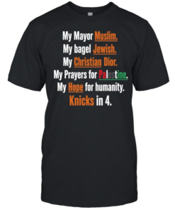 My mayor muslim my bagel jewish my hope for humanity Knicks in 4 T Classic Men's T-shirt
