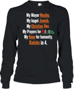 My mayor muslim my bagel jewish my hope for humanity Knicks in 4 T Long Sleeved T-shirt