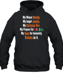 My mayor muslim my bagel jewish my hope for humanity Knicks in 4 T Unisex Hoodie