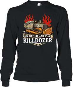 My other car is a killdozer  Long Sleeved T-shirt