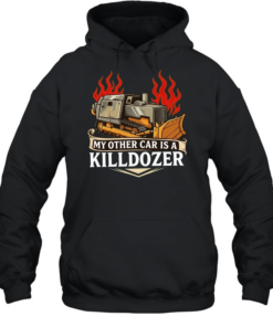 My other car is a killdozer  Unisex Hoodie