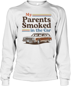 My parents smoked in the car  Long Sleeved T-shirt