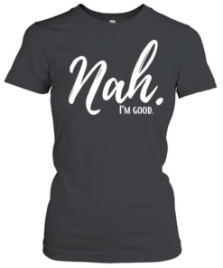 Nal I’m good  Classic Women's T-shirt