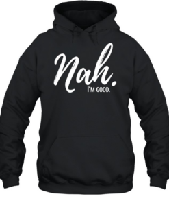 Nal I’m good  Unisex Hoodie