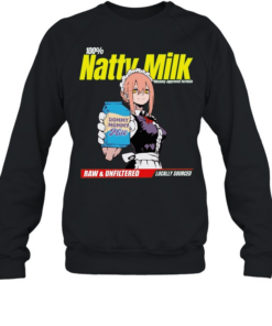 Natty Milk Dommy Dommy Milk Raw & Unfiltered Locally Sourced T Unisex Sweatshirt