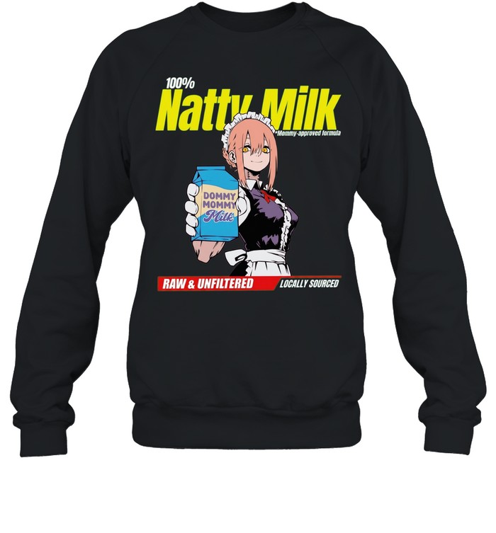 Natty Milk Dommy Dommy Milk Raw & Unfiltered Locally Sourced T Unisex Sweatshirt
