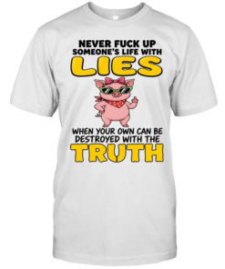 Never Fuck Up Someone's Life With Lies When Your Own Can Be Destroyed With The Truth  Classic Men's T-shirt