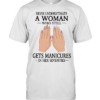 Never underestimate a woman who still gets manicures in her seventies  Classic Men's T-shirt