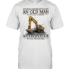 Never underestimate an old man who still operates an excavator in his seventies Classic Men's T-shirt