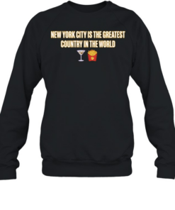New York city is the greatest country in the world T Unisex Sweatshirt