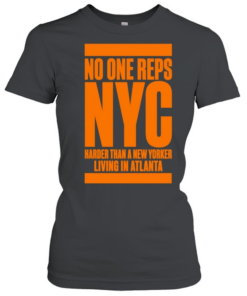 No one reps NYC harder than a new yorker living in Atlanta T Classic Women's T-shirt